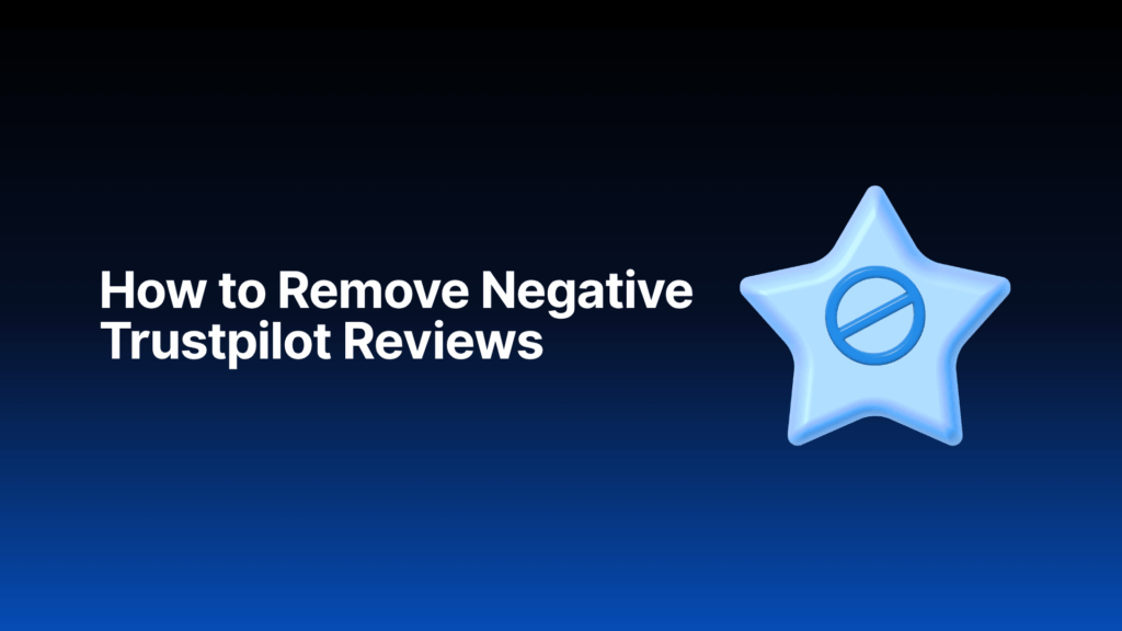 How to Remove Negative Trustpilot Reviews: The Ultimate 2026 Guide 2 Steps to remove or address negative reviews on Trustpilot.